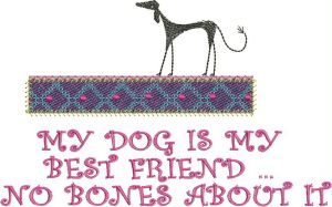 Dogs, machine embroidery designs, pets, decorative, patterns, artistic, my dogs not spoilt im just well trained, my dog is my best friend no bones about it, wall hanging, home decor, homewares