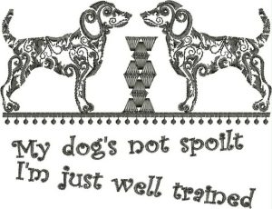 Dogs, machine embroidery designs, pets, decorative, patterns, artistic, my dogs not spoilt im just well trained, my dog is my best friend no bones about it, wall hanging, home decor, homewares