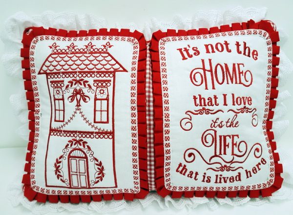 Pillow Talk, machine embroidery designs, house, terrace, window, door, house decorated with pants, roof, vines, flowers, floral, Its not home that I love, it;s the life that is lived here, artistic, decorative, patterns, love heart, wall hanging, picture frame, pillow, cushion